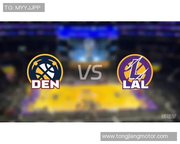 湖人对阵掘金精彩直播链接分享与赛前分析尽在这里